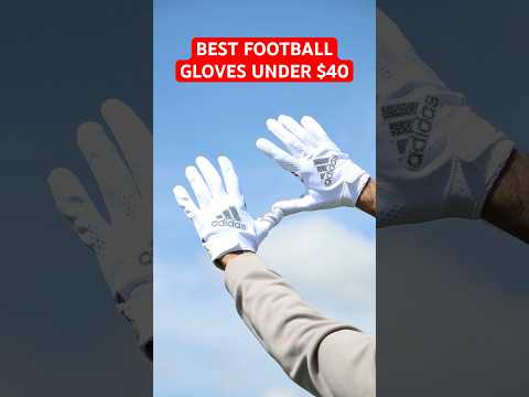 BEST FOOTBALL GLOVES UNDER $40
