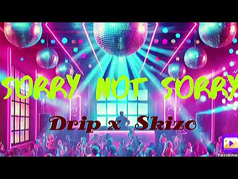Drip & Skizo - Sorry Not Sorry (Official Audio)