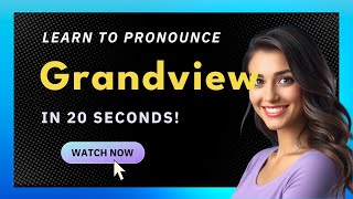 How to pronounce Grandview