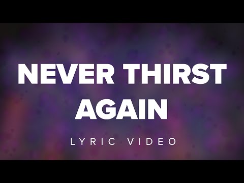 Thumbnail for Never Thirst Again video