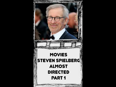 Steven Spielberg Almost Directed….Part 1