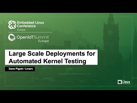 Large Scale Deployments for Automated Kernel Testing - Dave Pigott, Linaro