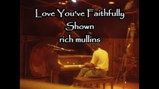 love you've faithfully shown  by rich mullins