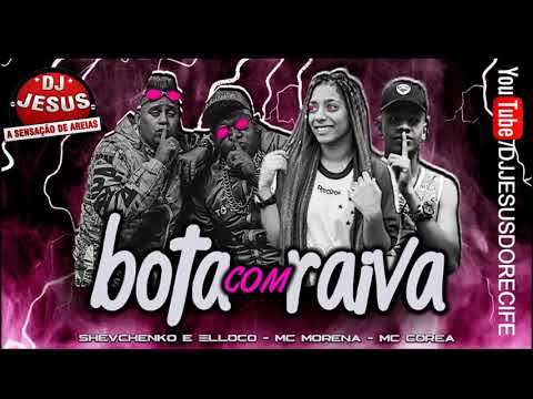 SHEVCHENKO E ELLOCO , MC COREA E MC MORENA - BOTA COM RAIVA - BREGA FUNK - MÚSICA NOVA - DJ JESUS