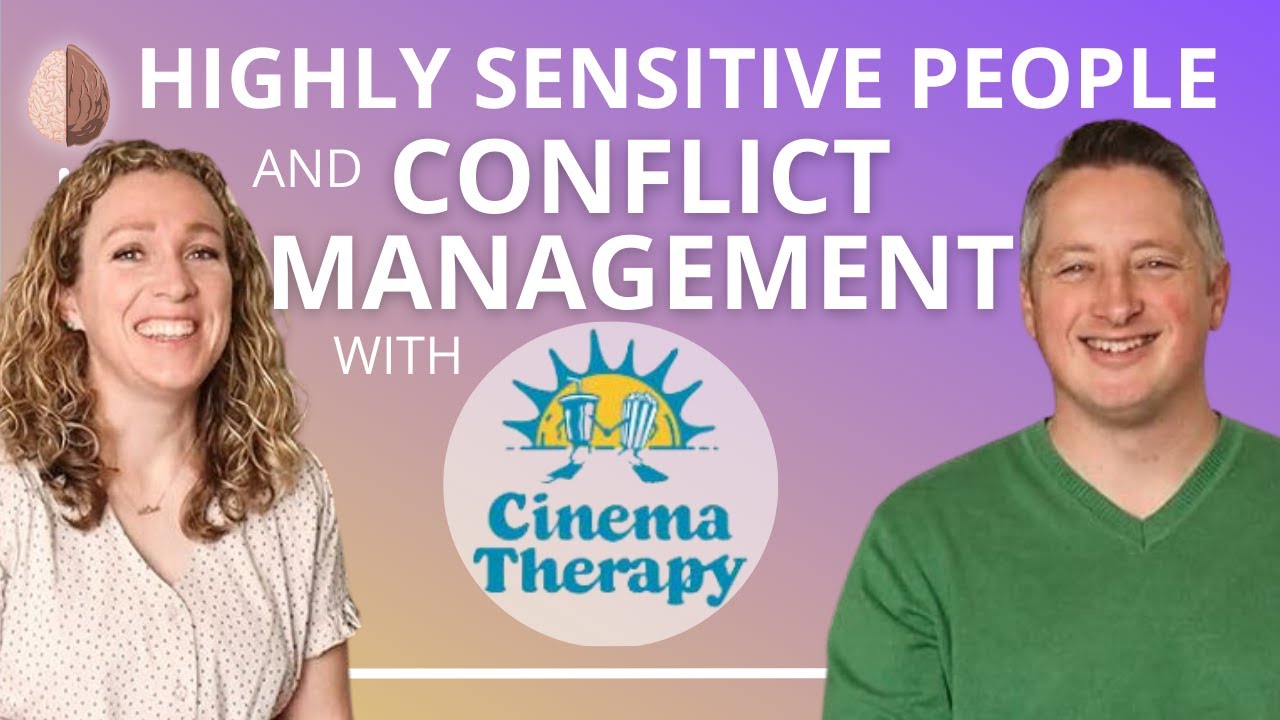 Conflict Management for the Highly Sensitive Person (HSP) with Jonathan Decker from CINEMA THERAPY
