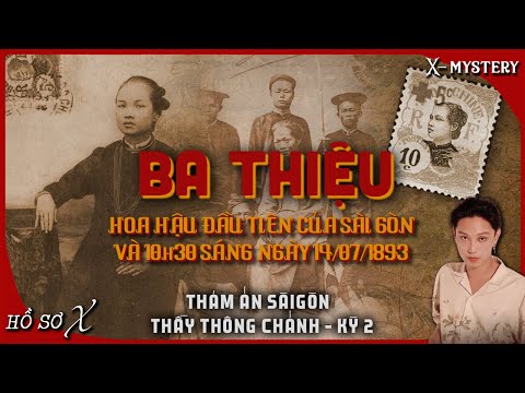 [x-m]: KỲ 2 - CÔ BA THIỆU (HOA KHÔI ĐẦU TIÊN CỦA SG) & NGÀY 14/7/1893 || thảm án thầy thông Chánh