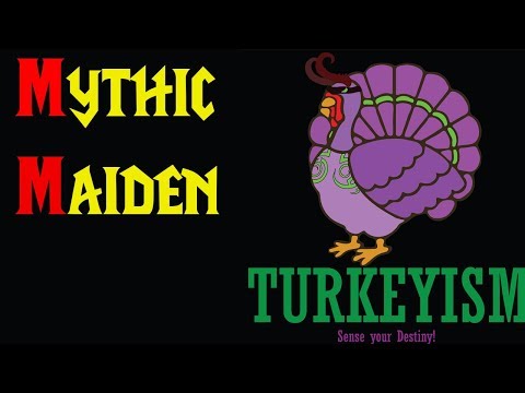 Turkeyism Vs. Mythic Maiden