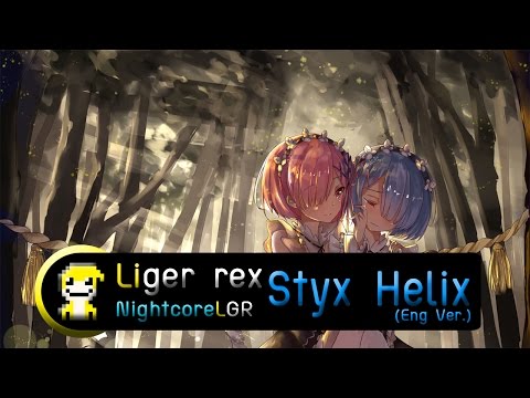 [Liger Rex] NightcoreLGR - Styx Helix (Eng Ver.) d(^o^)b