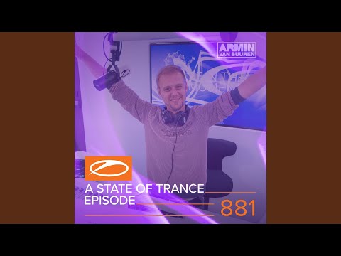 A State Of Trance (ASOT 881) (Mega Broadcast ASOT ADE, Pt. 1)