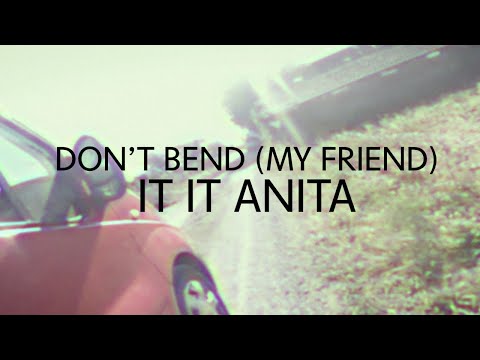 IT IT ANITA - Don't Bend (My Friend) (Official Video)