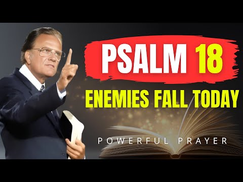 Psalm 18: The Prayer That Destroys Every Enemy | Powerful Prayer | Billy Graham