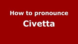 How to pronounce Civetta