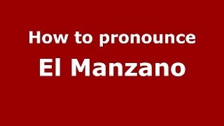 How to pronounce El Manzano