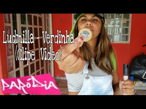 PARÓDIA Ludmilla - Verdinha (Clipe  Vídeo)