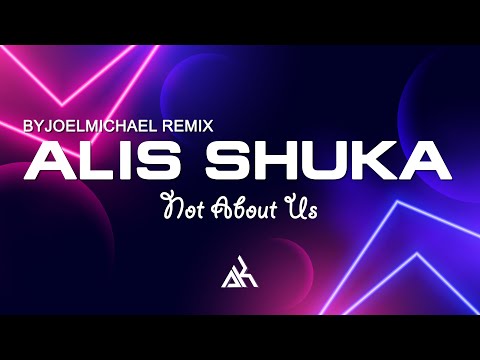 Alis Shuka - Not About Us (Byjoelmichael Remix) 🔥🎧 Pop music and remix music