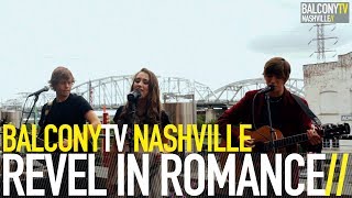 REVEL IN ROMANCE - HOW YOU PULL ME IN (BalconyTV)