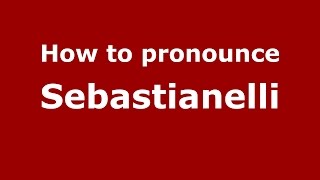 How to pronounce Sebastianelli