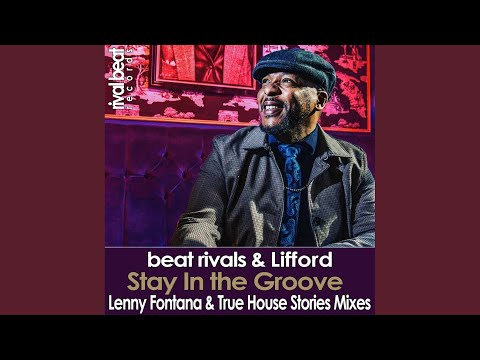 Stay In The Groove (Remixes) (Lenny Fontana & True House Stories Remix)