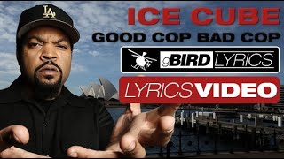 Ice Cube - Good Cop Bad Cop magyarul (dalszöveg fordítás) gBIRD Lyrics