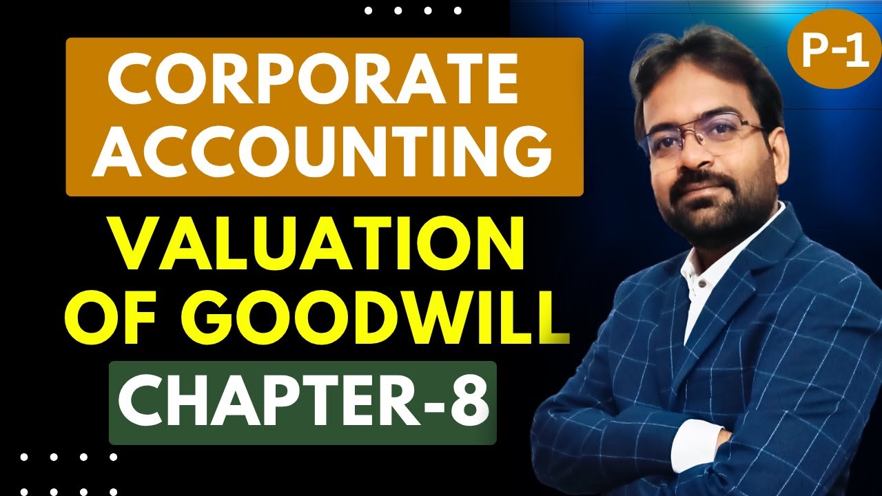 Valuation of Goodwill | Corporate Accounting | BCOM Semester | CWG for BCOM