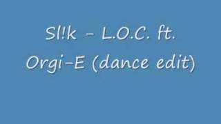 Sl!k - L.O.C. ft. Orgi-E (Dance Edit)