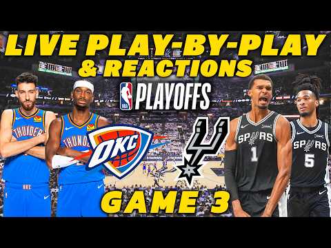 Oklahoma City Thunder vs San Antonio Spurs Game 3 | Live Play-By-Play & Reactions