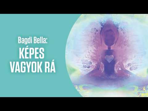 Bagdi Bella: Képes vagyok rá - önbizalom erősítő dal megerősítésekkel