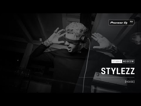 STYLEZZ [ house ] @ Pioneer DJ TV | Moscow