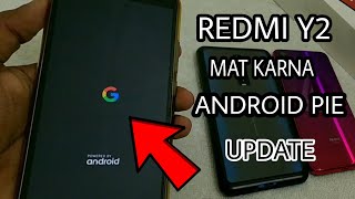 Redmi Y2 Mat Karna Android Pie Update?