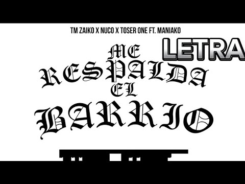 Me Respalda El Barrio (Letra/Lyrics) - TM Zaiko X Nuco X Toser One X Maniako