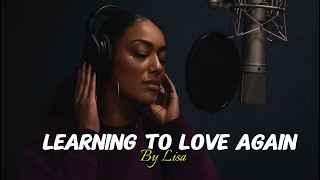 Lisa-Learning to Love Again 💔 | Emotional R&amp;B Song About Healing After Heartbreak