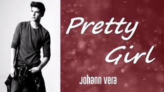 Pretty Girl (Tu canción) - Johann Vera | lyric video (letra)