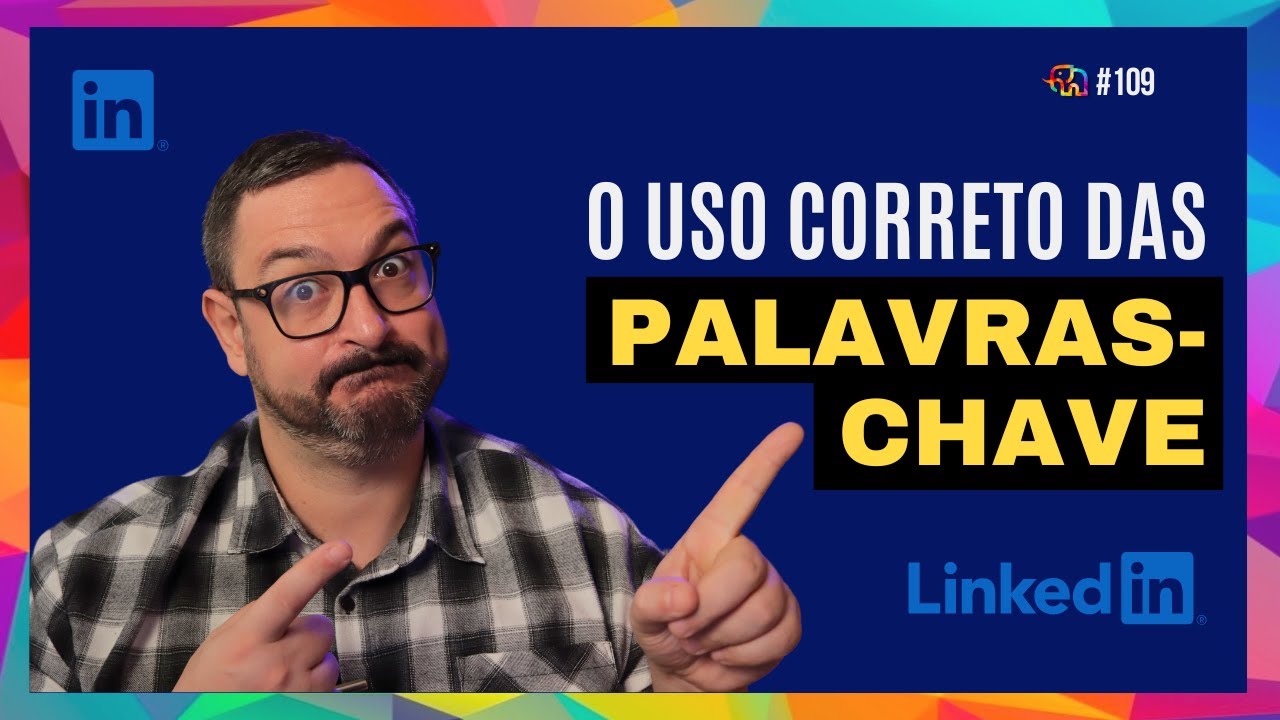 🔑🔠#109 - PALAVRAS-CHAVE NO LINKEDIN