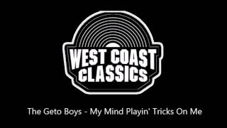 The Geto Boys - My Mind Playin&#39; Tricks On Me