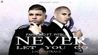 FARRUKO FT. PITBULL - Never Let You Go [LETRA]