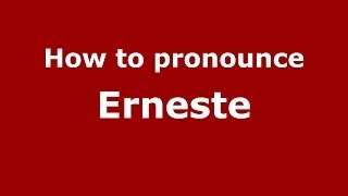 How to pronounce Erneste