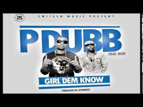 P Dubb Ft  Bisk – Girl Dem Know