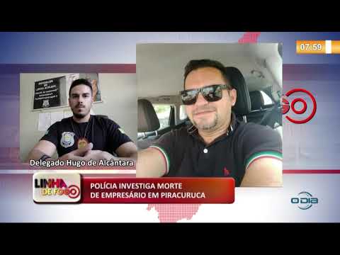 LINHA DE FOGO 03 01 POLíCIA INVESTIGA MORTE DE EMPRESíRIO EM PIRACURUCA