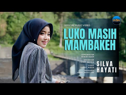 Silva Hayati - Luko Masih Mambakeh (Official Music Video)