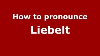 How to pronounce Liebelt
