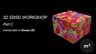 3D EBSD Workshop 2/4: Intro to Dream.3D