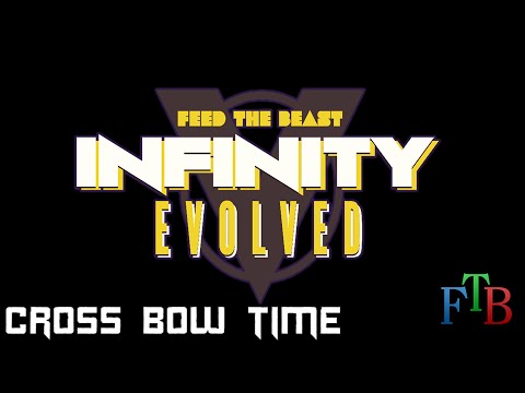 Feed the Beast - Infinity Evolved - 28 - Cross Bow Time