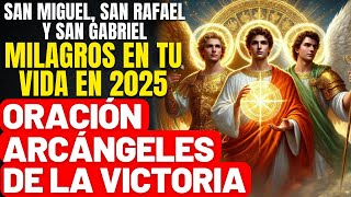 ORACIÓN DE LA VICTORIA POR LOS 3 ARCÁNGELES - ATRAE BENDICIONES, GRACIAS, SUERTE Y MILAGROS EN 2025