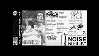 Anal Mayonnaise - (split tape with Anal Sick) - 2005