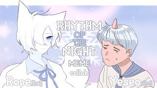 RHYTHM OF THE NIGHT meme [Collab With Yeseo예서]