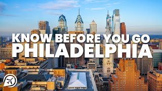 THINGS TO KNOW BEFORE YOU GO TO PHILADELPHIA
