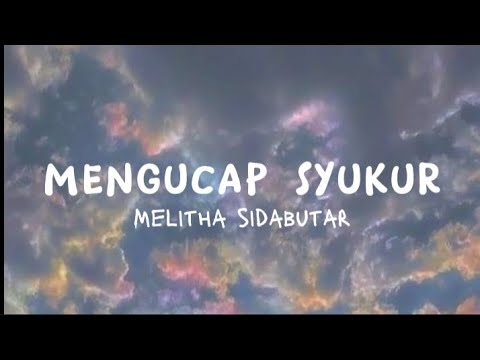 Mengucap syukur-Lirik||Melitha Sidabutar