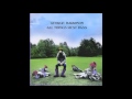 George Harrison- Isn't It A Pity (Version Two)