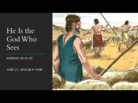 He Is the God Who Sees - Genesis 30:25-43