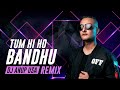 Tum Hi Ho Bandhu Remix (2020) | DJ ANUP USA